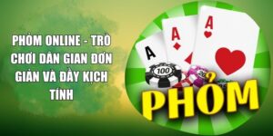 Phỏm Online - Trò Chơi Dân Gian Đơn Giản Và Đầy Kịch Tính